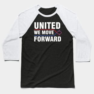 UNITED WE MOVE FORWARD Baseball T-Shirt